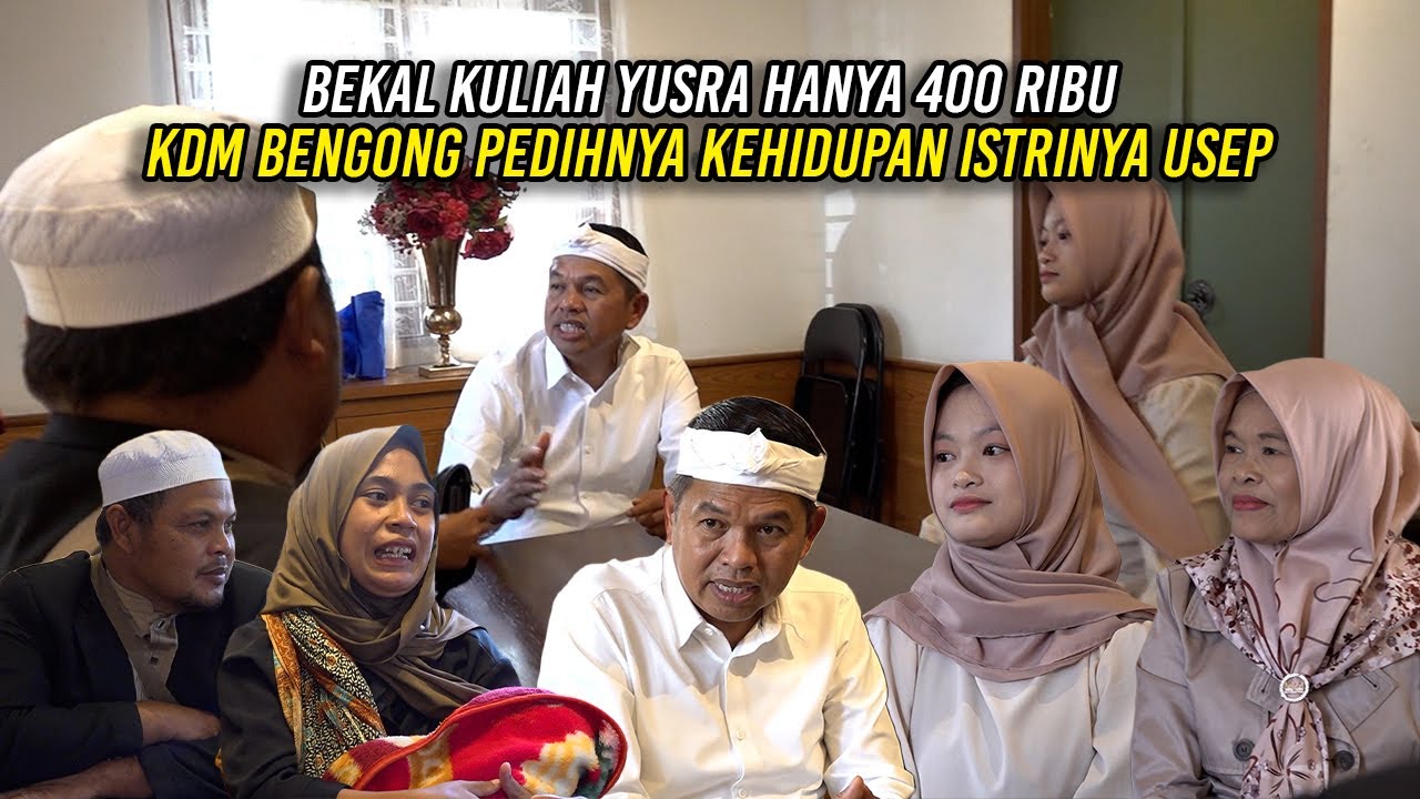 BEKAL KULIAH YUSRA HANYA 400 RIBU | KDM BENGONG OLEH PEDIHNYA KEHIDUPAN ISTRINYA USEP
