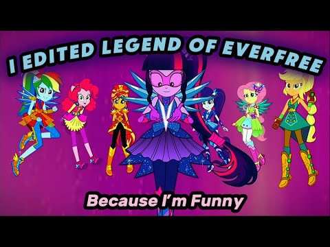I Edited The Legend Of Everfree Because I M Funny MLP Equestria Girls
