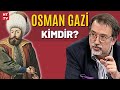 Osman gazi kimdir  tarihin arka odas