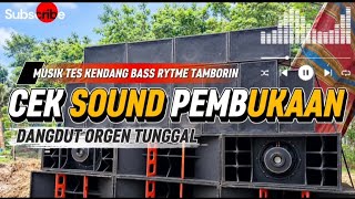 CEK SOUND PEMBUKAAN DANGDUT ORGEN TUNGGAL HD AUDIO FULL BASS 
