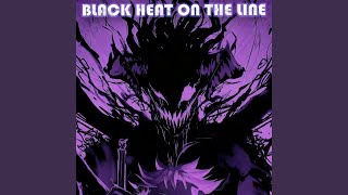 BLACK HEAT ON THE LINE (Slowed Down)