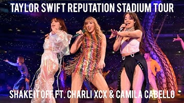 Taylor Swift - Shake It Off ft. Charli XCX & Camila Cabello ( Live from reputation Stadium Tour )