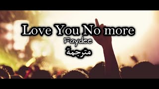 Faydee - Love You No More - English | Arabic Sub مترجمة للعربية !!!