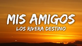 Los Rivera Destino - Mis Amigos (Letra/Lyrics)