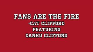 Fans Are The Fire ft Canku Clifford - Cat Clifford