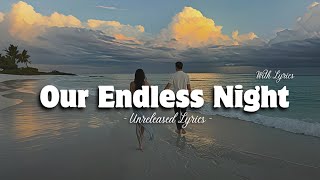 Our Endless Night | Romantic Love Song | Lyric Video 