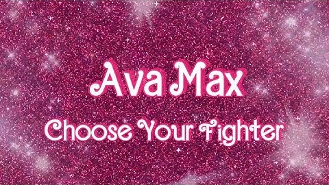 Ava Max - Choose Your Fighter (Lyric Video)