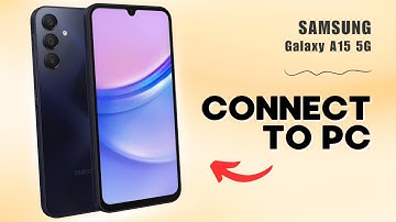 Quick Guide: Connect Galaxy A15 to Windows PC for File Sharing