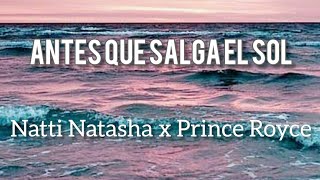 Natty Natasha &Prince Royce antes que salga el sol (letras lyrics)