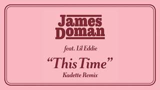 James Doman – This Time (Feat. Lil Eddie) (Kadette Remix)