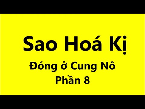 Video Sao Hoá Kị Đóng ở Cung Nô (Phần 8) - youtube