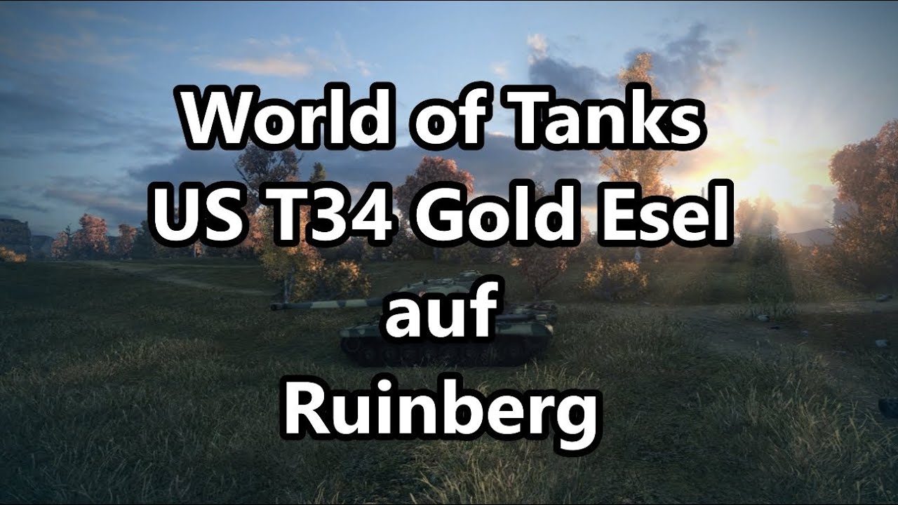 girls like you World of Tanks - Let´s Play - T34 auf Ruinberg (HD) (Deutsch)
