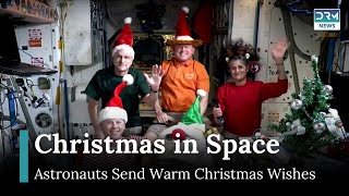 Merry Christmas from Space: Astronauts aboard ISS Celebrate the Holidays in Orbit | AQ1G