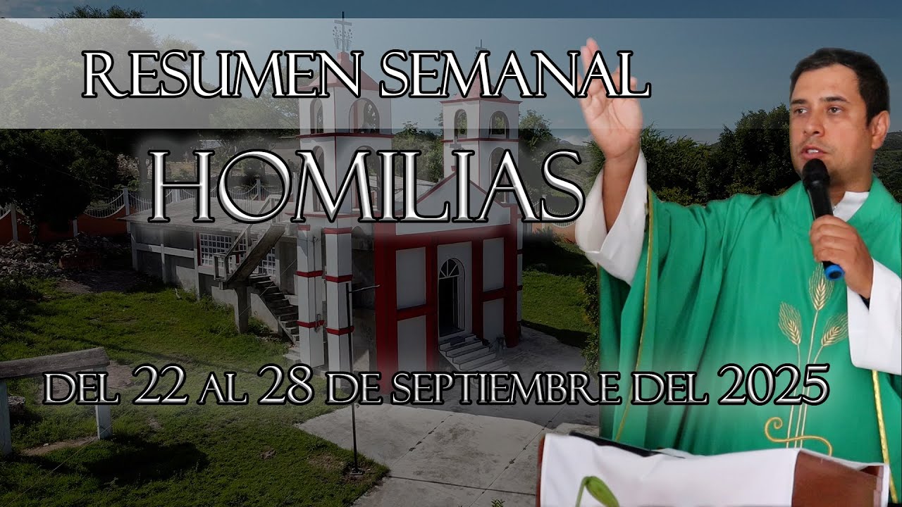 Resumen de Homilías, del 22 al 28 de septiembre del 2025 - Padre Arturo Cornejo