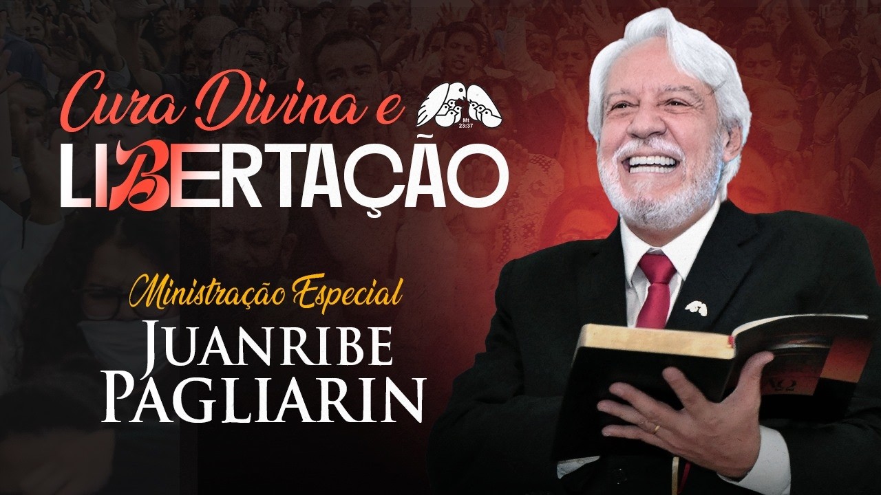 Cura Divina e Libertação - Ministração Especial Juanribe Pagliarin