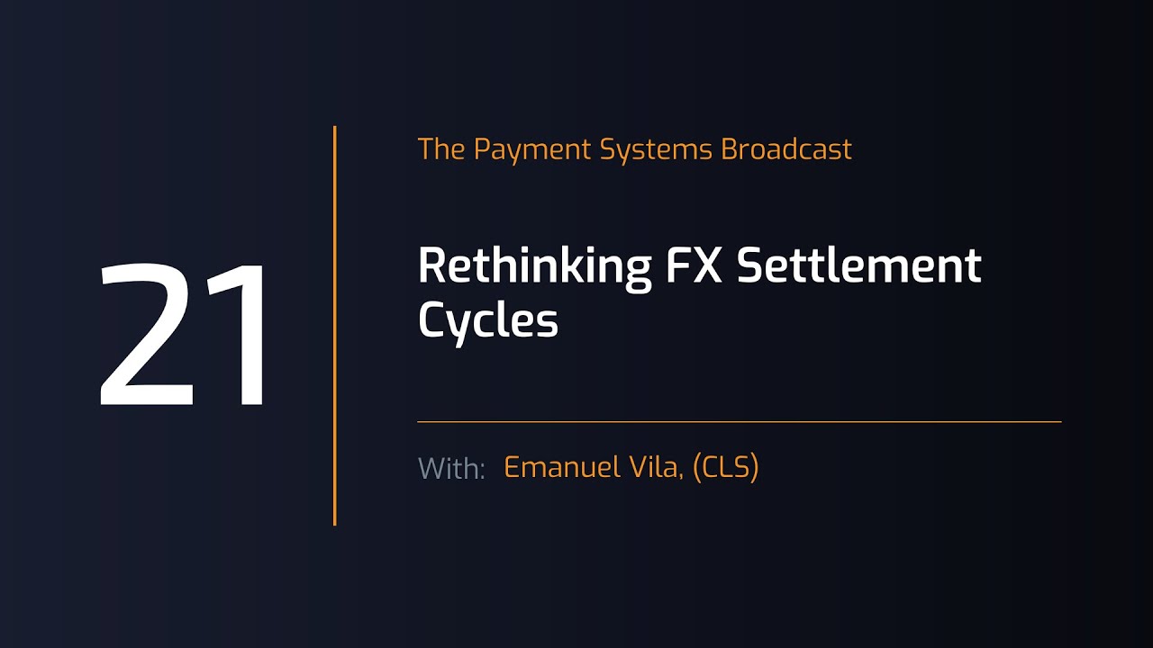 Payment Systems Broadcast #21: Rethinking FX Settlement Cycles