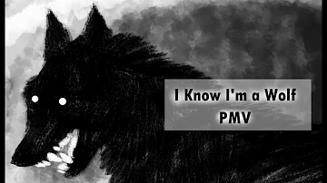 I Know I'm a Wolf - PMV