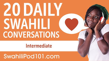 20 Daily Swahili Conversations - Swahili Practice for Intermediate learners