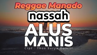 Nassah _ Alus Manis _ Reggae Manado / Four A Production