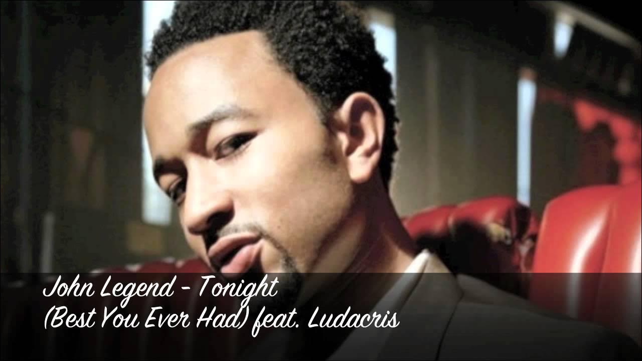 John Legend Tonight Best You Ever Had John Legend - Tonight (Best You Ever Had) feat. Ludacris - YouTube