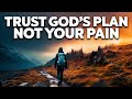 Gods plan will always work out for your good  your pain will not be in vain