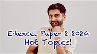Edexcel Paper 2 Hot Topics - 2024!