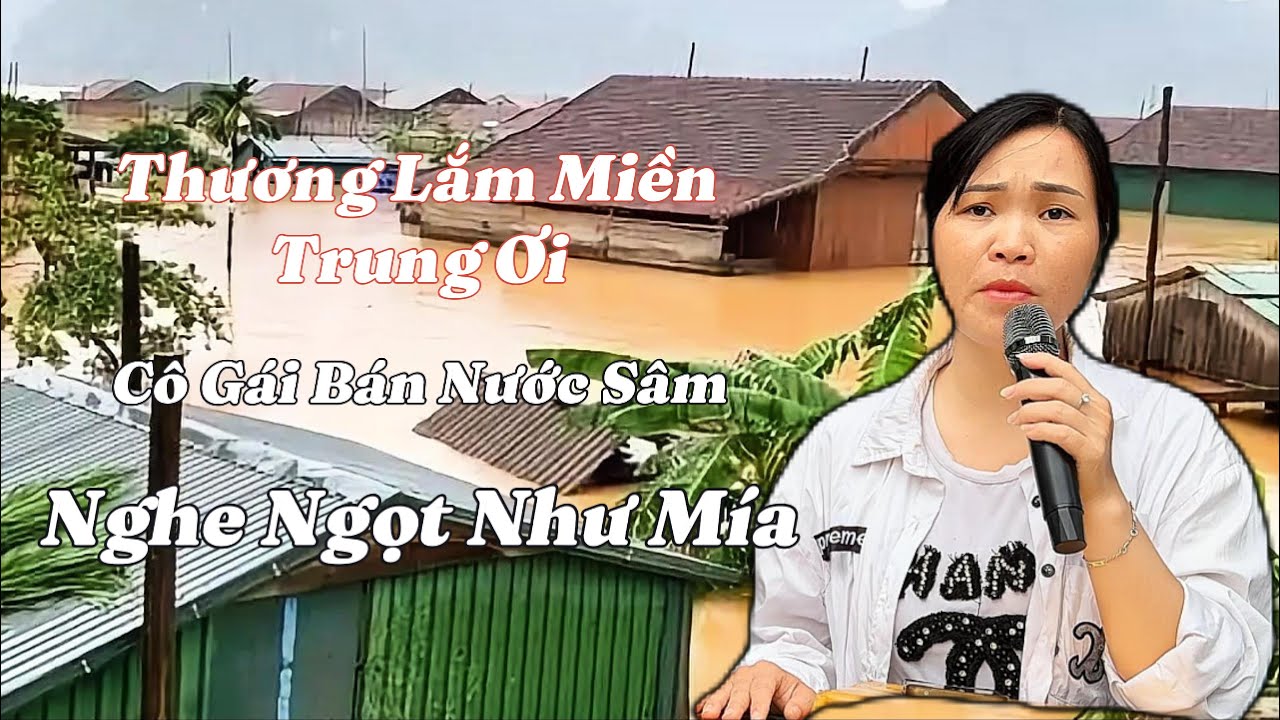 Thương Lắm Miền Trung Ơi - Cô Gái Bán Nước Sâm - Hát Nghe Còn Hơn Mía - Diệu Hằng