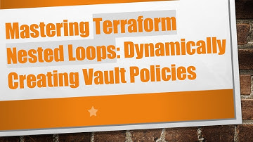 Mastering Terraform Nested Loops: Dynamically Creating Vault Policies