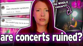 Have concerts become completely INSUFFERABLE?!