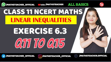 Class 11 Linear Inequalities Ex 6.3 {Q11 to Q15} Chapter 6 NCERT CBSE Maths | by Maths Teacher