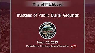 Trustees of Public Burial Grounds - 3.20.2025