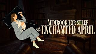 The Enchanted April - Full Sleep Audiobook