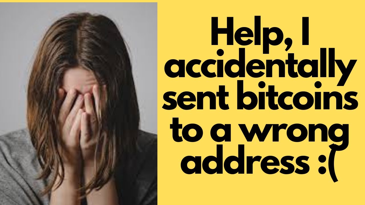 Help, I accidentally sent bitcoins to a wrong address - YouTube