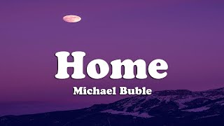 Michael Buble - Home (Lyrics)