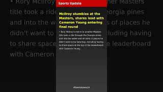 McIlroy stumbles at the Masters, shares lead with Cameron Young entering final round | Sports Update