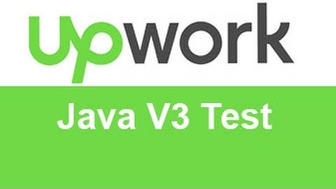 Upwork Java V3 Test Answers -TOP 10% 20%