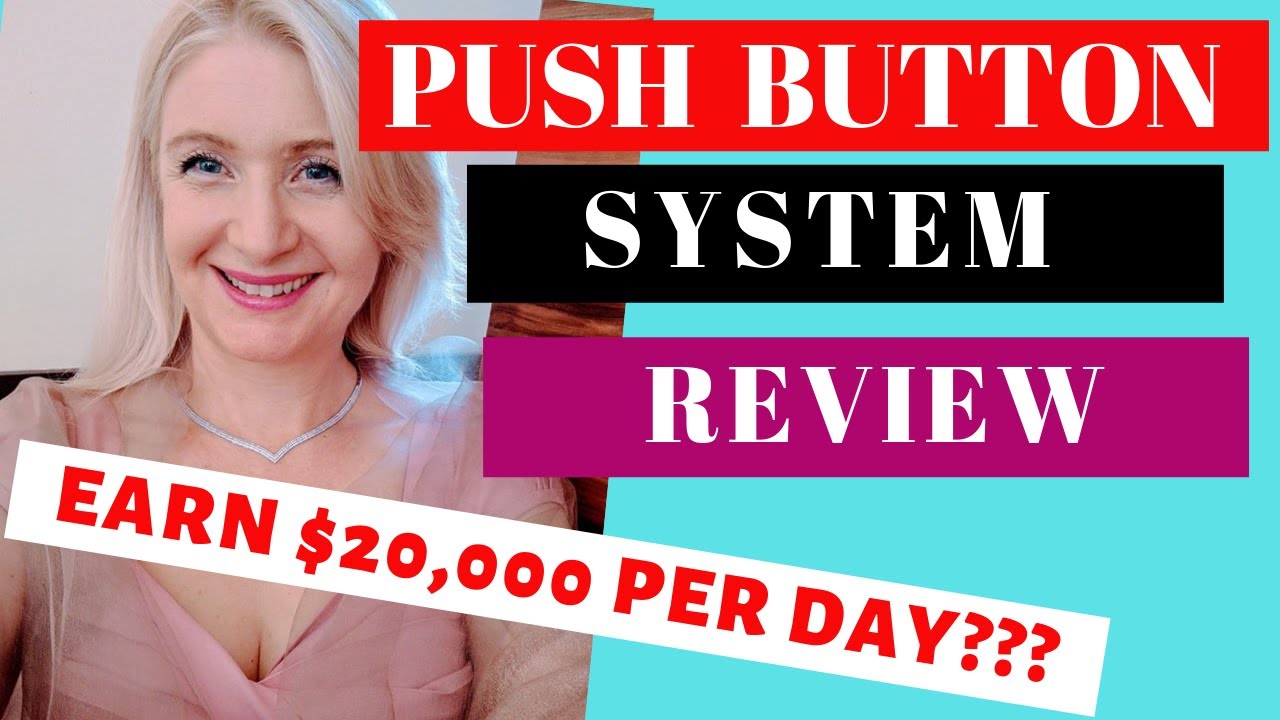 Download Push Button System [Earn $20,000 Per Day???] Is This a Scam?