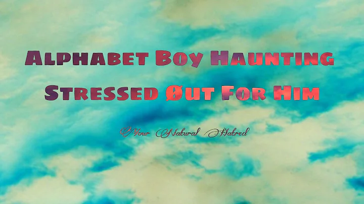 Alphabet Boy Haunting Stressed Øut For Him