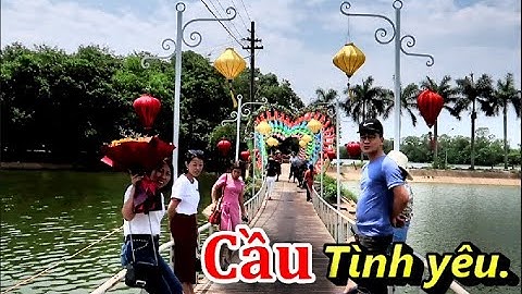 ❤️Khu vui chơi cầu tình yêu trường đại học nông lâm Bắc giang