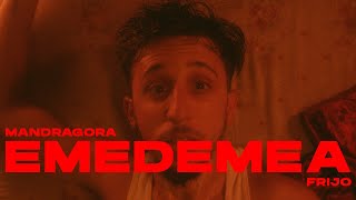 Mandragora x Frijo - EMEDEMEA (Official Video)