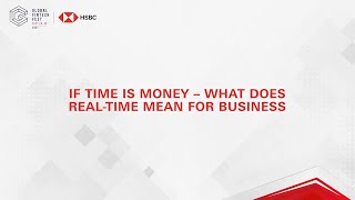 Session 4 - If time is money, what does real-time mean for business
