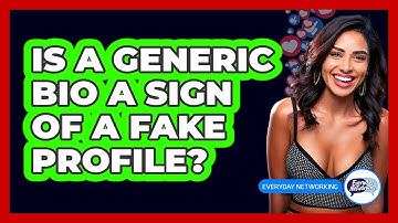 Is A Generic Bio A Sign Of A Fake Profile?