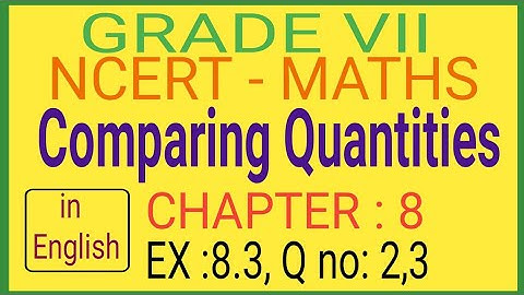 Comparing Quantities Class 7 / 7th maths Chapter 8 Ex 8.3 Q 2 & 3 /Cbse class 7 Comparing quantities