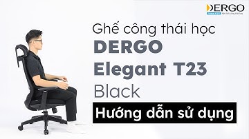 Hướng dẫn sử dụng ghế công thái học DERGO Elegant T23 - Black | DERGO Việt Nam