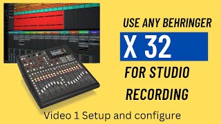 Use Any Behringer X32 For Studio Recording. Beginners guide video 1