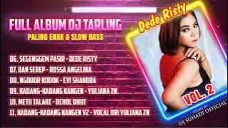 FULL ALBUM DJ TARLING PILIHAN PALING ENAK & SLOW BASS VOL 2