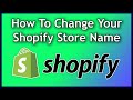 Tutorial: How to Change Your Shopify Store Name + Site URL (Beginners Guide)