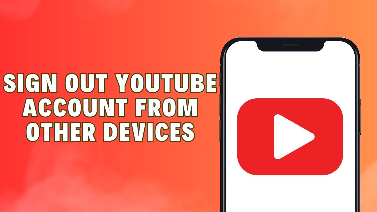 How To Sign Out Of YouTube Account From Other Devices - YouTube