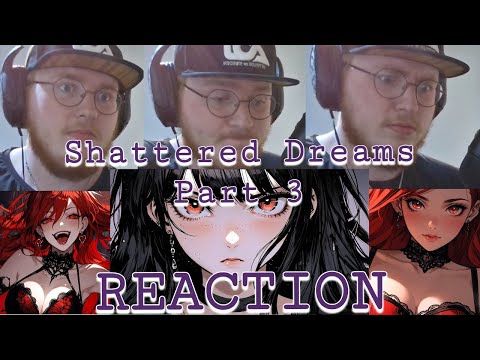 This called for some self reflection... Ayla-Chan - Shattered Dreams Pt.3