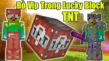 THỬ THÁCH 24H TÌM ĐỒ VIP NHẤT TRONG LUCKY BLOCK TNT ** NOOB KHÁM PHÁ LUCKY BLOCK TNT MAX MAY MẮN